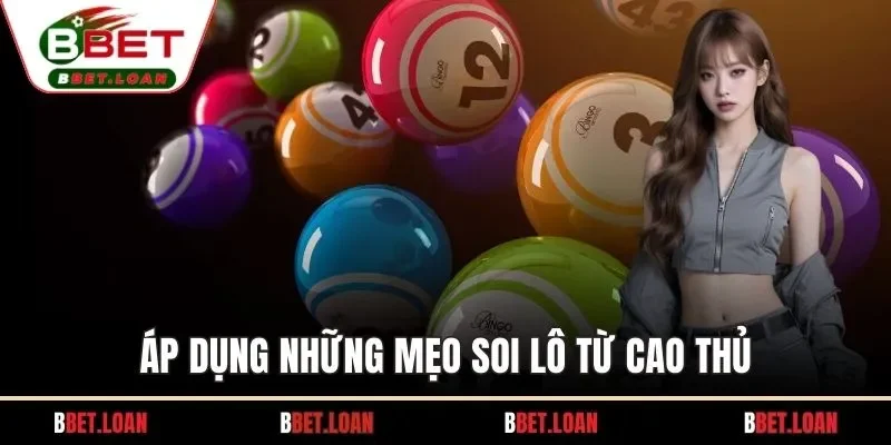 Áp dụng những mẹo soi lô từ cao thủ