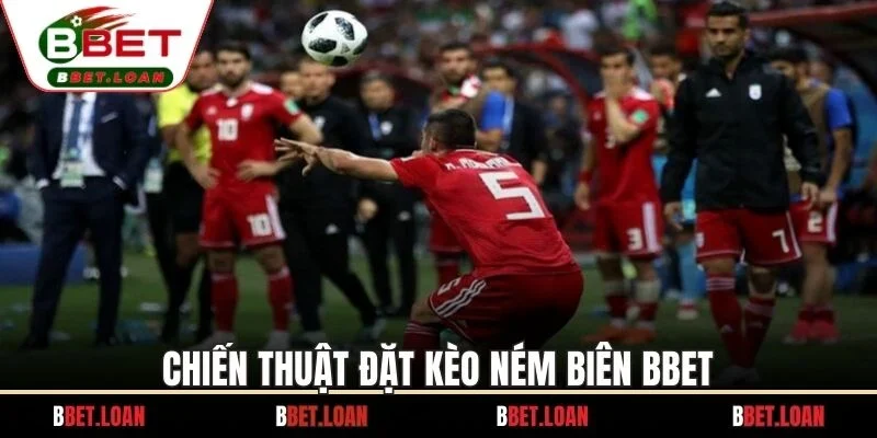 Chiến thuật đặt kèo ném biên BBET