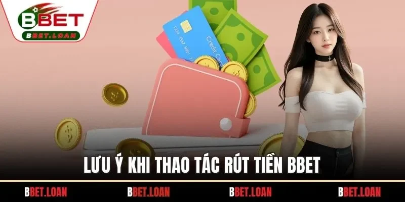 Lưu ý khi thao tác rút tiền BBET