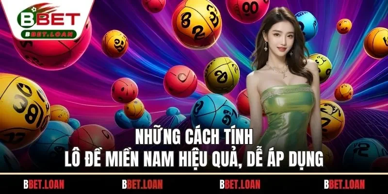 Những cách tính lô đề miền Nam hiệu quả, dễ áp dụng