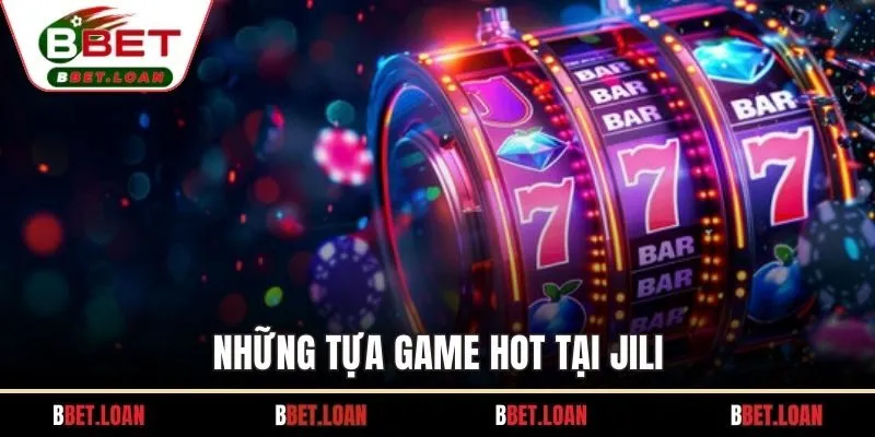 Những tựa game hot tại Jili