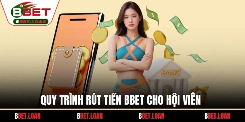 Quy trình rút tiền BBET cho hội viên 