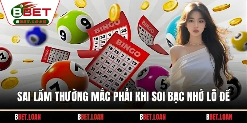 Sai lầm thường mắc phải khi soi bạc nhớ lô đề