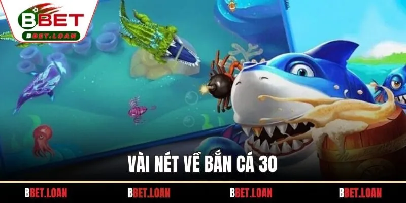 Vài nét về bắn cá 30